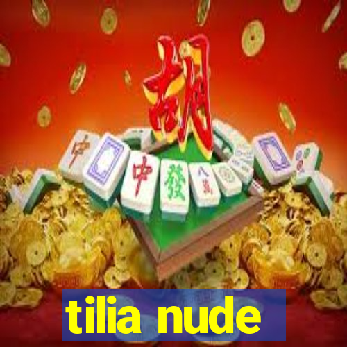 tilia nude